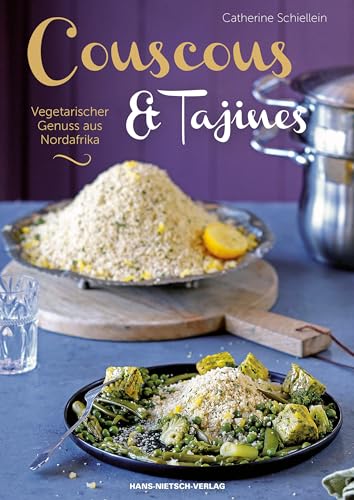 Couscous & Tajines: Vegetarischer Genuss aus Nordafrika von Nietsch Hans Verlag